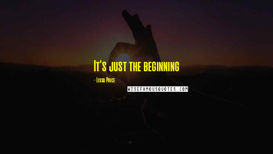 Lissa Price Quotes: It's just the beginning