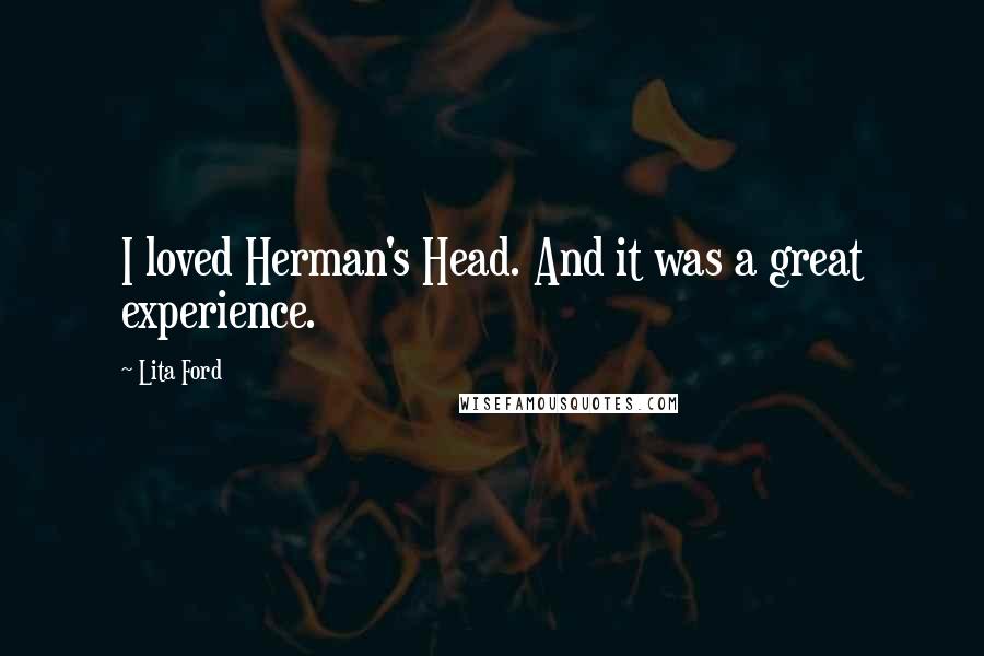 Lita Ford Quotes: I loved Herman's Head. And it was a great experience.