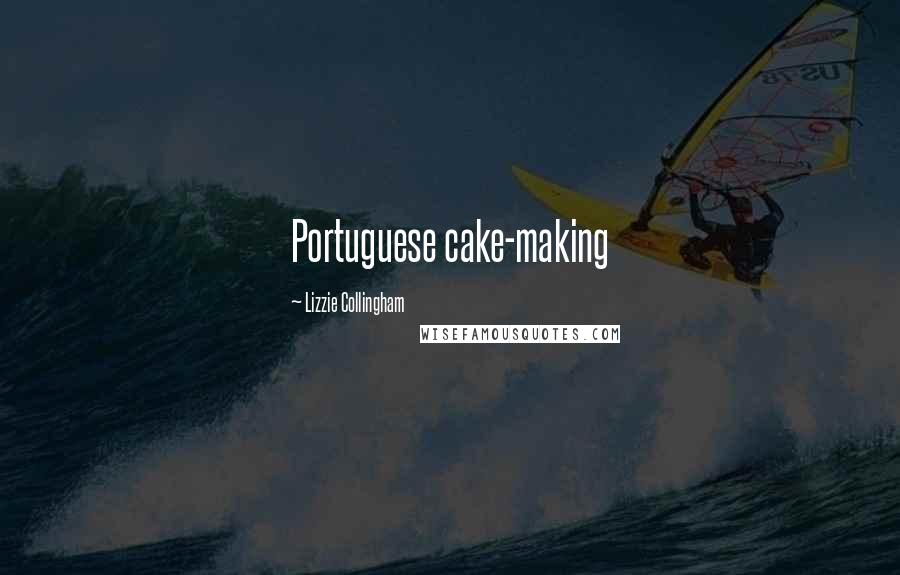 Lizzie Collingham Quotes: Portuguese cake-making