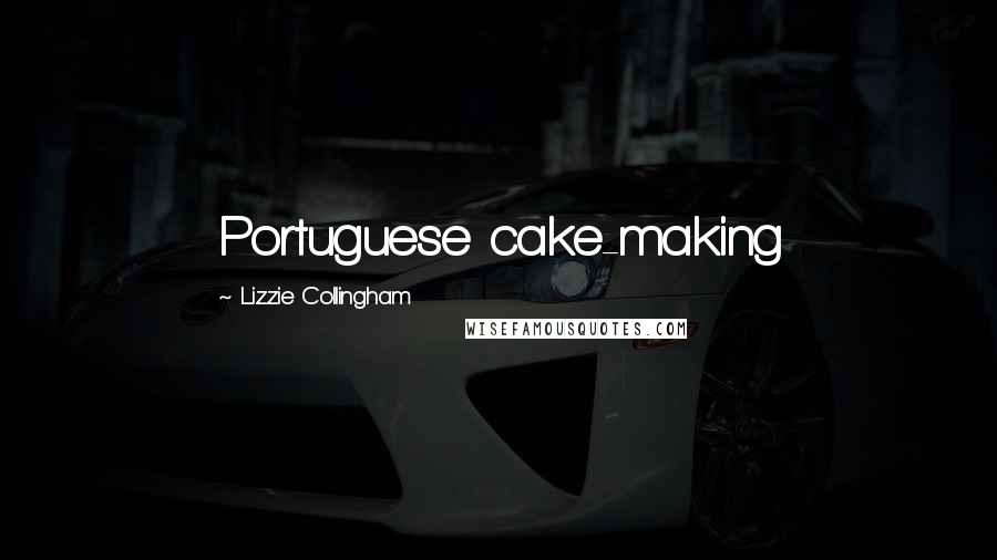 Lizzie Collingham Quotes: Portuguese cake-making