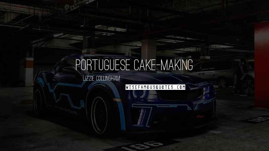 Lizzie Collingham Quotes: Portuguese cake-making