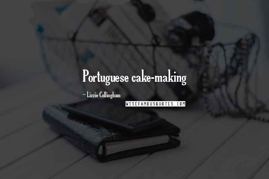 Lizzie Collingham Quotes: Portuguese cake-making