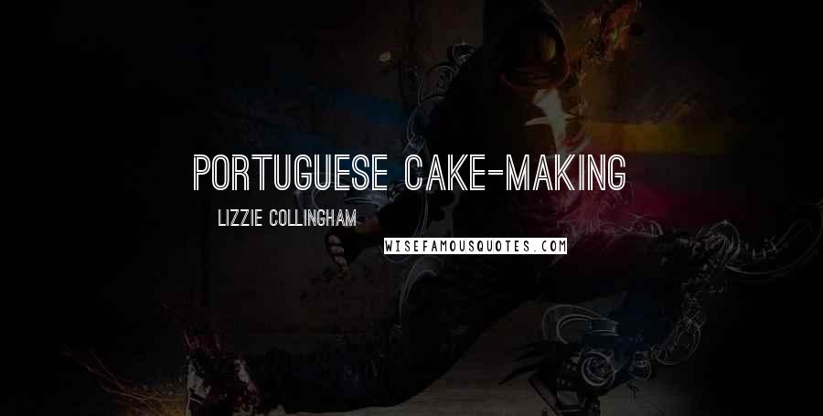 Lizzie Collingham Quotes: Portuguese cake-making