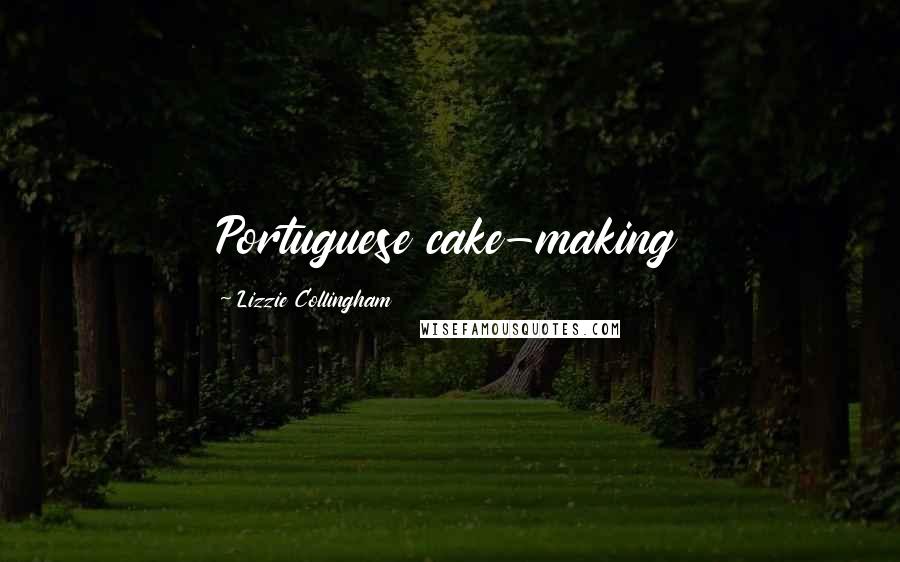 Lizzie Collingham Quotes: Portuguese cake-making