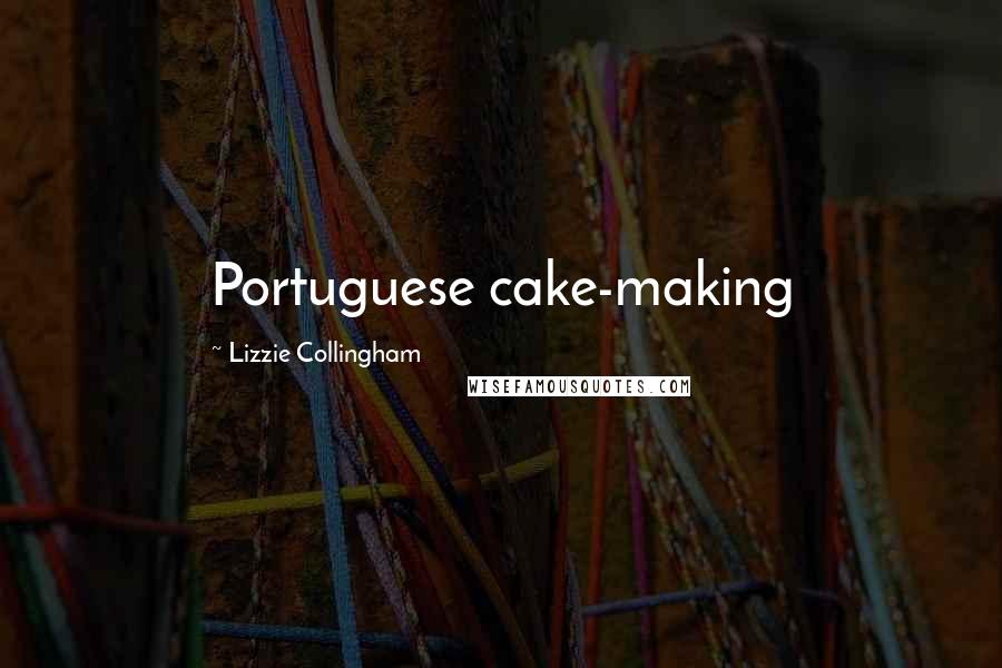 Lizzie Collingham Quotes: Portuguese cake-making