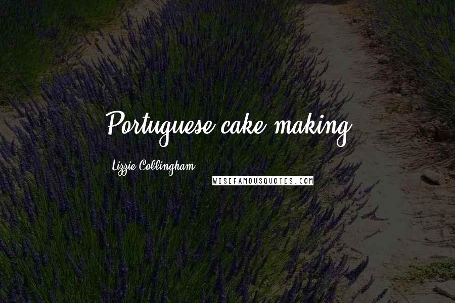 Lizzie Collingham Quotes: Portuguese cake-making