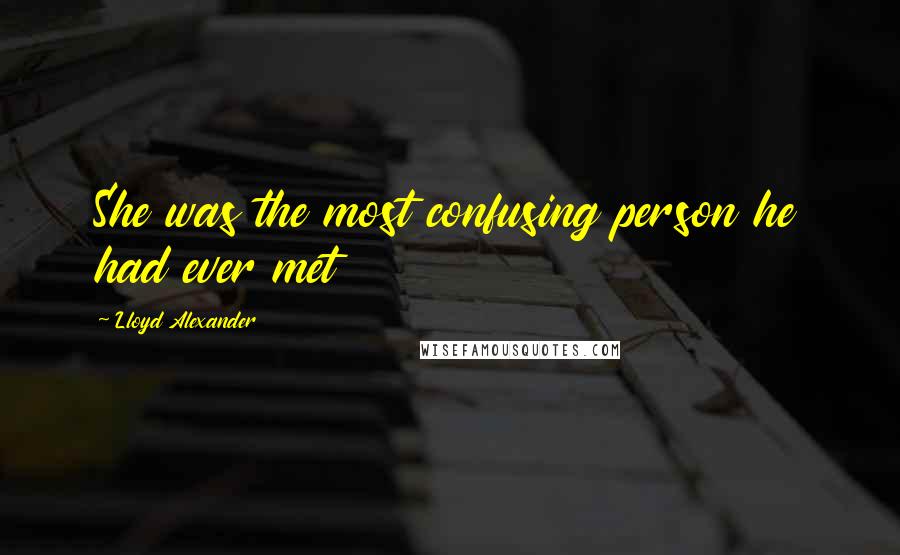 Lloyd Alexander Quotes: She was the most confusing person he had ever met