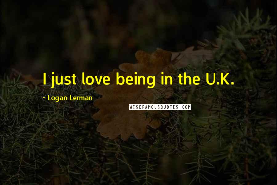 Logan Lerman Quotes: I just love being in the U.K.