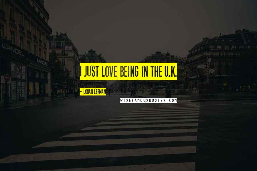 Logan Lerman Quotes: I just love being in the U.K.