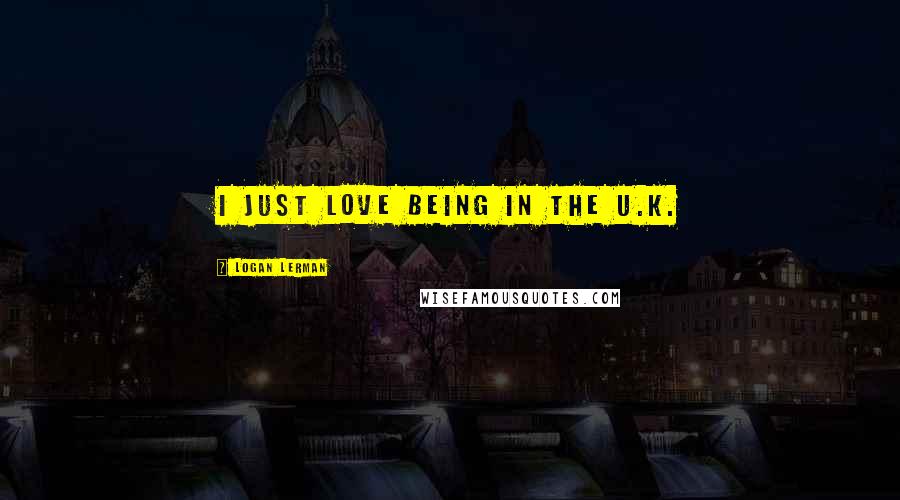 Logan Lerman Quotes: I just love being in the U.K.