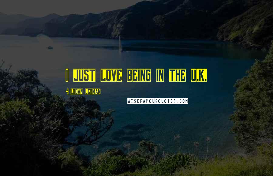 Logan Lerman Quotes: I just love being in the U.K.