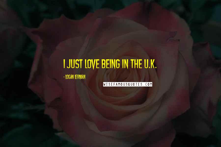 Logan Lerman Quotes: I just love being in the U.K.