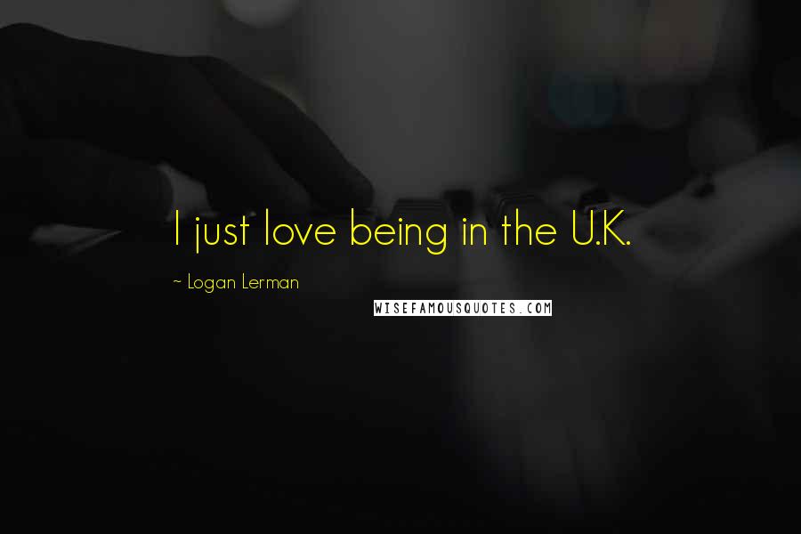 Logan Lerman Quotes: I just love being in the U.K.