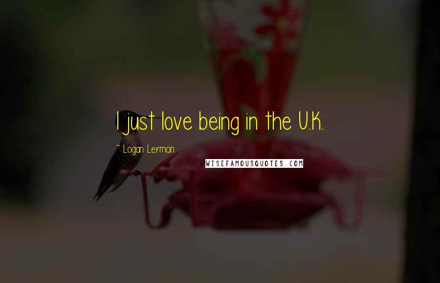 Logan Lerman Quotes: I just love being in the U.K.