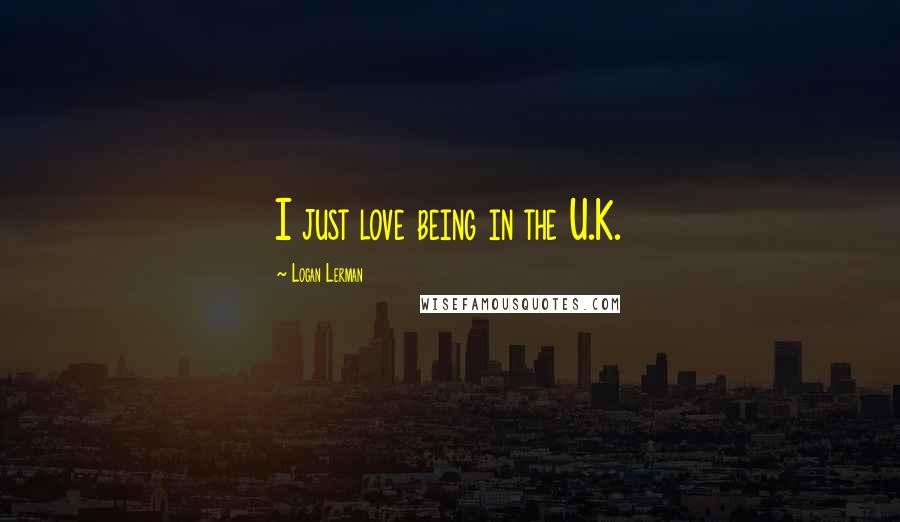 Logan Lerman Quotes: I just love being in the U.K.