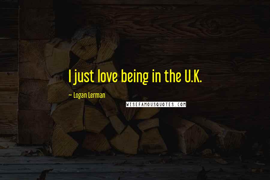 Logan Lerman Quotes: I just love being in the U.K.