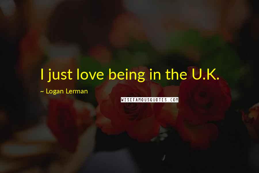Logan Lerman Quotes: I just love being in the U.K.