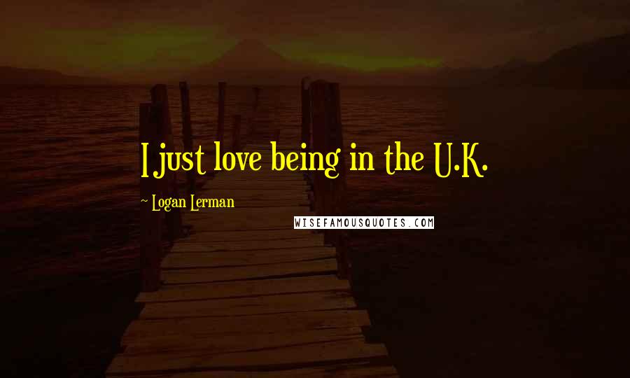 Logan Lerman Quotes: I just love being in the U.K.