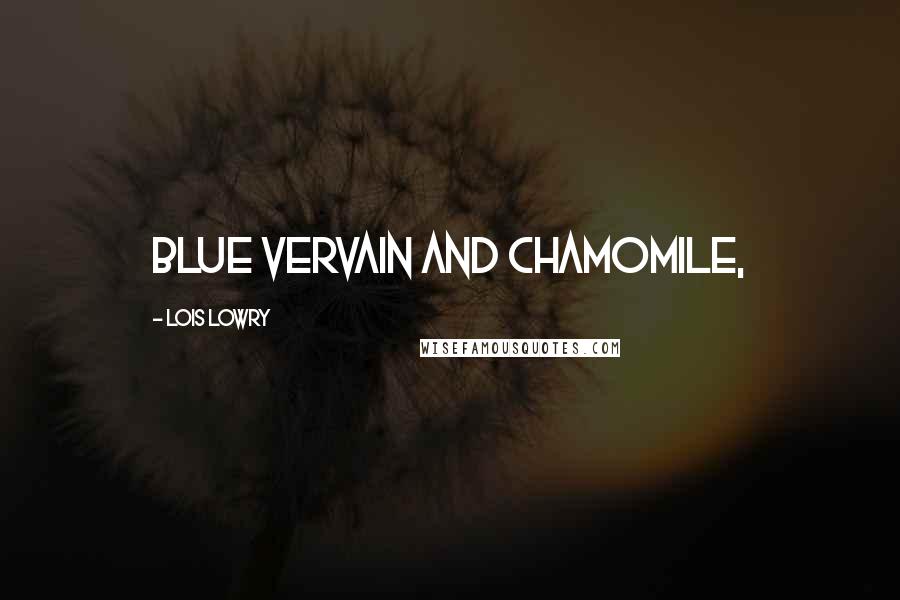 Lois Lowry Quotes: blue vervain and chamomile,