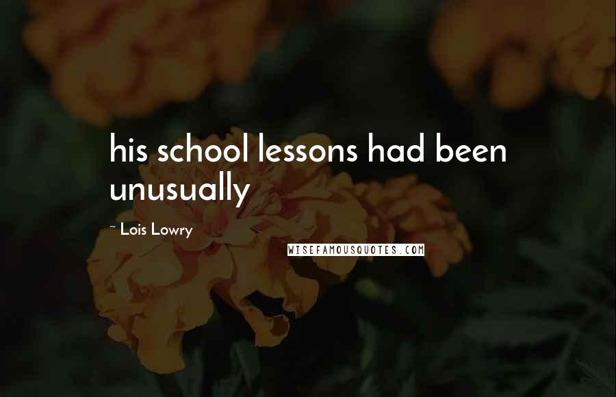 Lois Lowry Quotes: his school lessons had been unusually