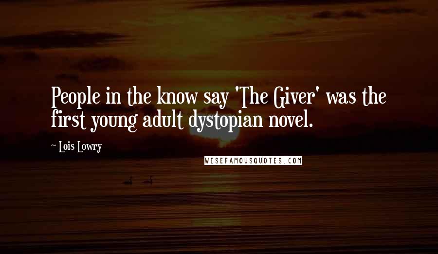 Lois Lowry Quotes: People in the know say 'The Giver' was the first young adult dystopian novel.