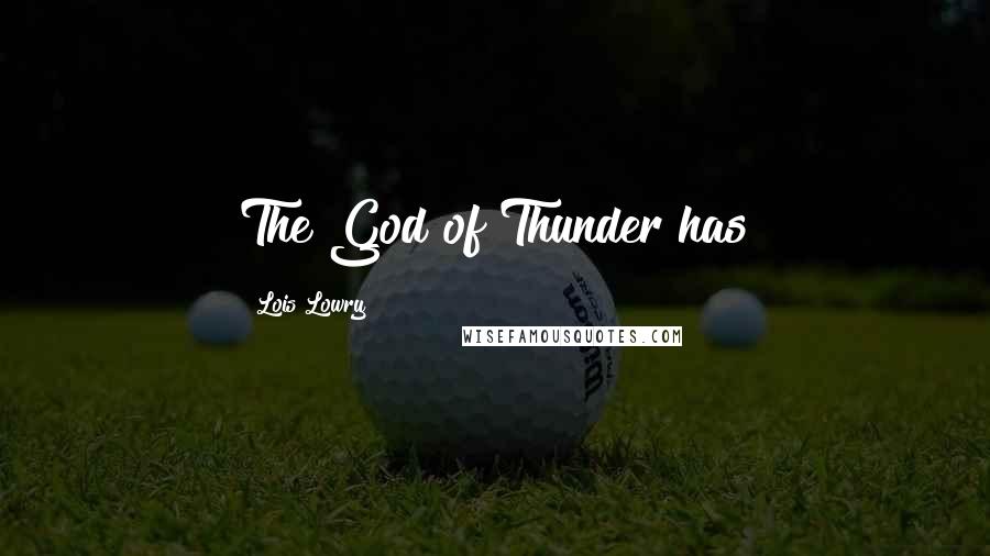 Lois Lowry Quotes: The God of Thunder has