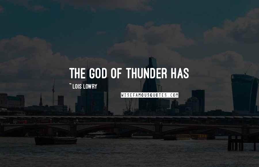 Lois Lowry Quotes: The God of Thunder has