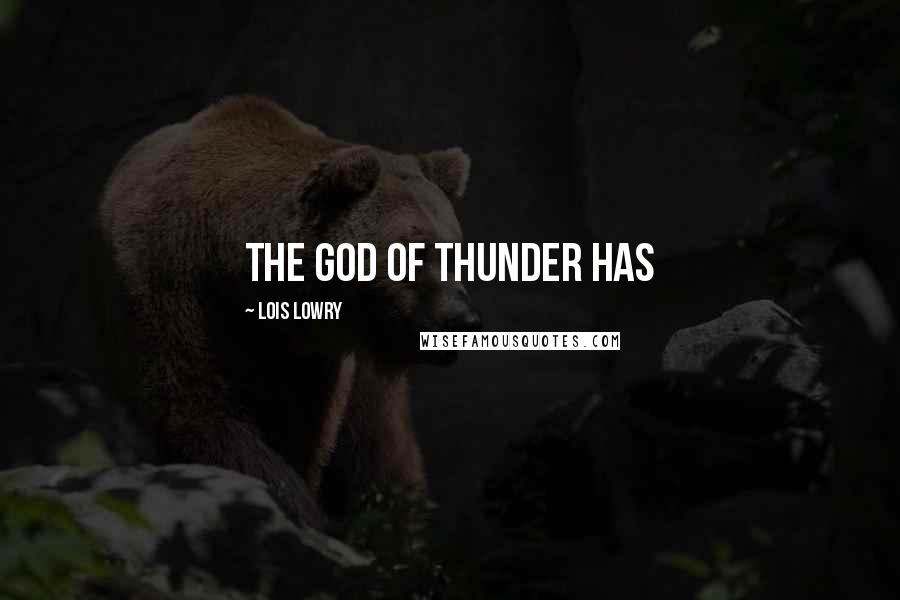 Lois Lowry Quotes: The God of Thunder has