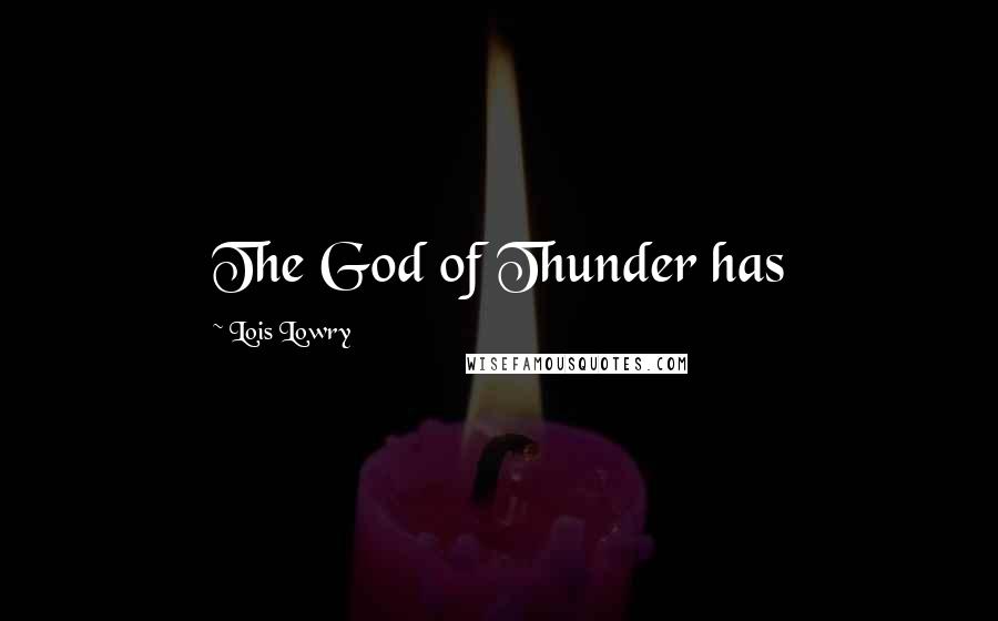 Lois Lowry Quotes: The God of Thunder has