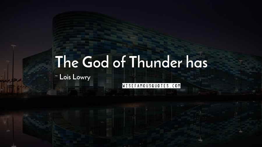 Lois Lowry Quotes: The God of Thunder has