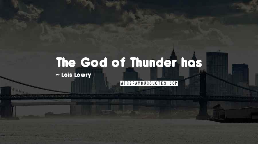 Lois Lowry Quotes: The God of Thunder has