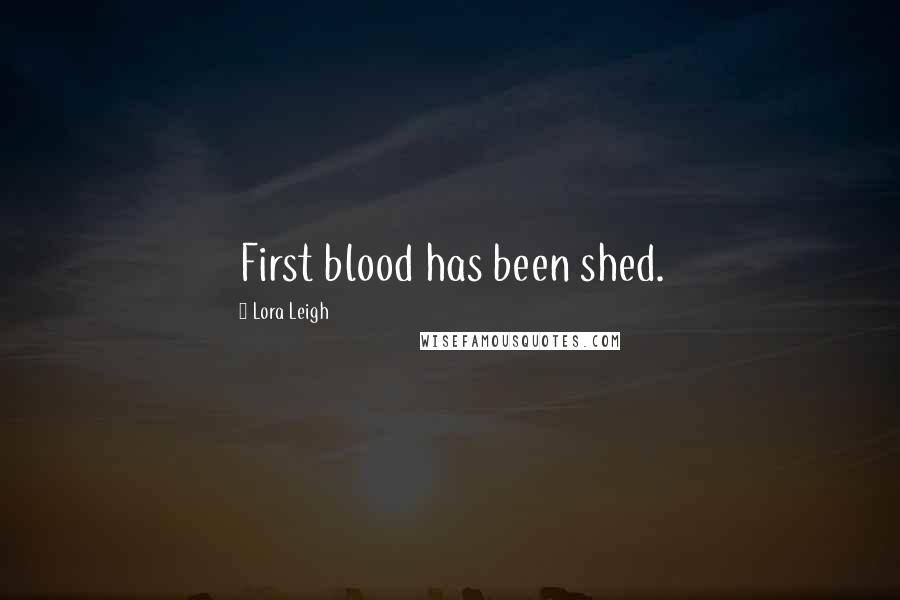 Lora Leigh Quotes: First blood has been shed.