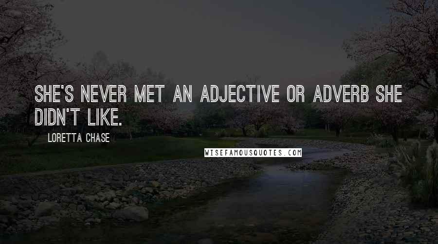 Loretta Chase Quotes: She's never met an adjective or adverb she didn't like.