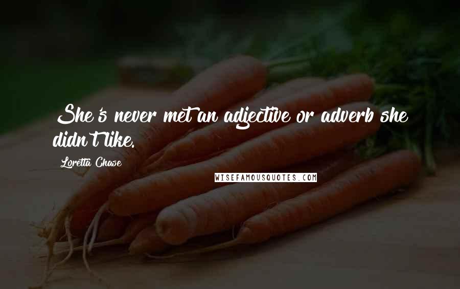 Loretta Chase Quotes: She's never met an adjective or adverb she didn't like.