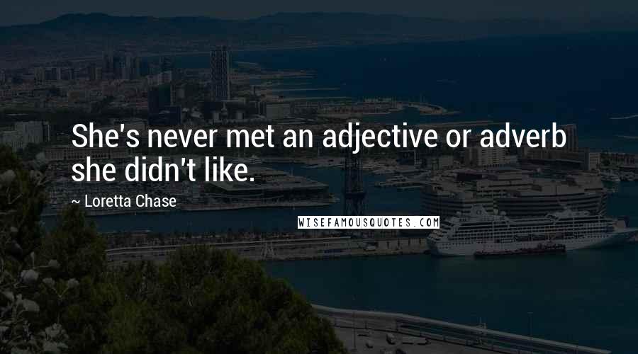 Loretta Chase Quotes: She's never met an adjective or adverb she didn't like.