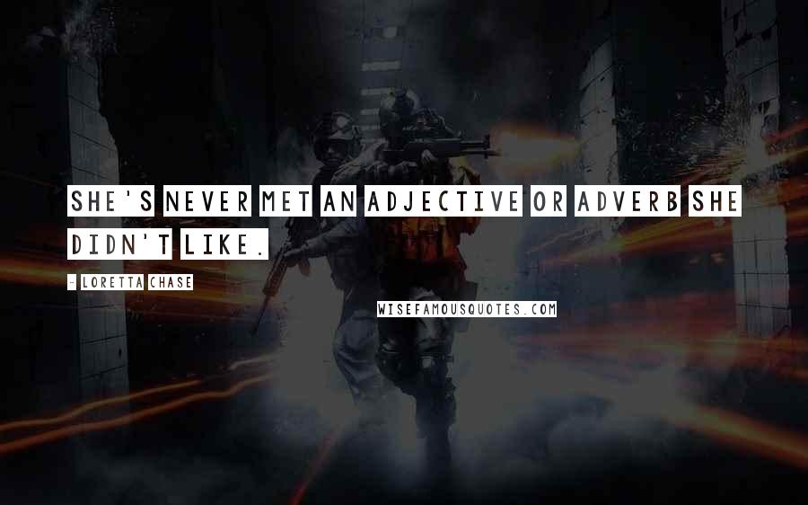 Loretta Chase Quotes: She's never met an adjective or adverb she didn't like.