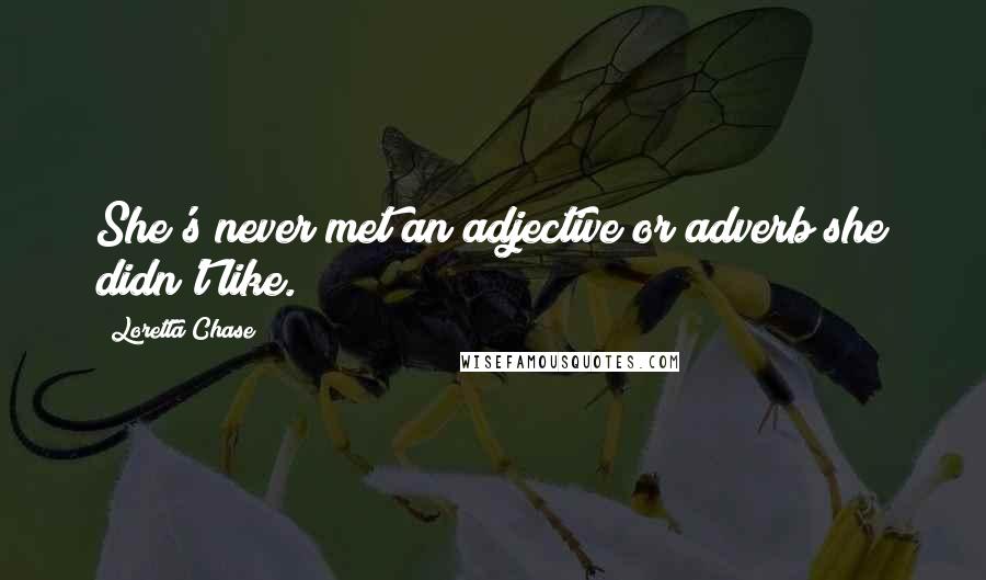 Loretta Chase Quotes: She's never met an adjective or adverb she didn't like.