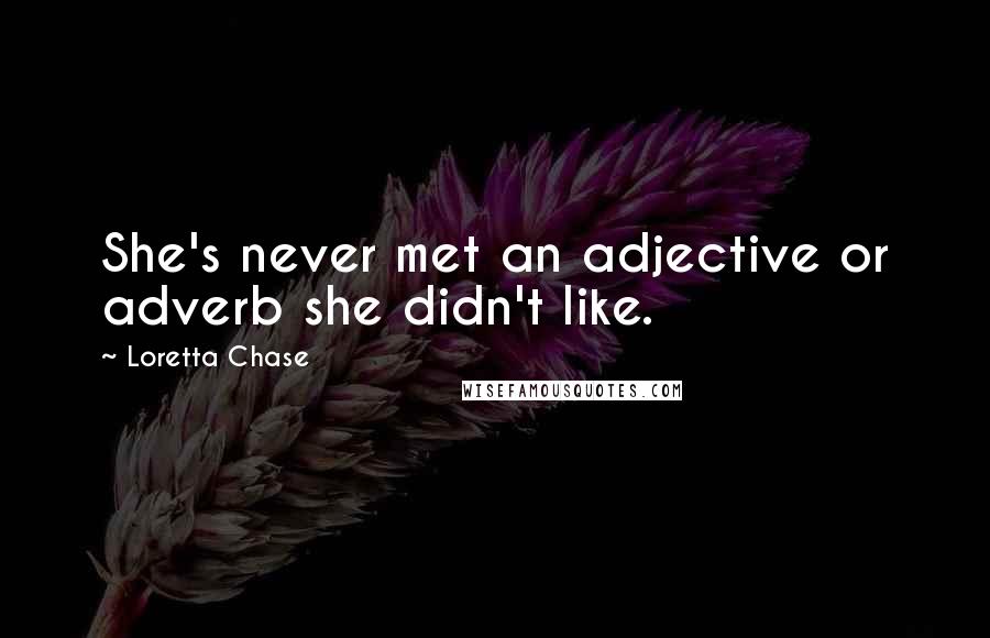 Loretta Chase Quotes: She's never met an adjective or adverb she didn't like.