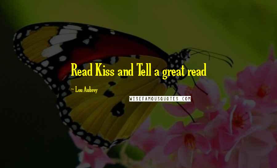 Lou Aubrey Quotes: Read Kiss and Tell a great read