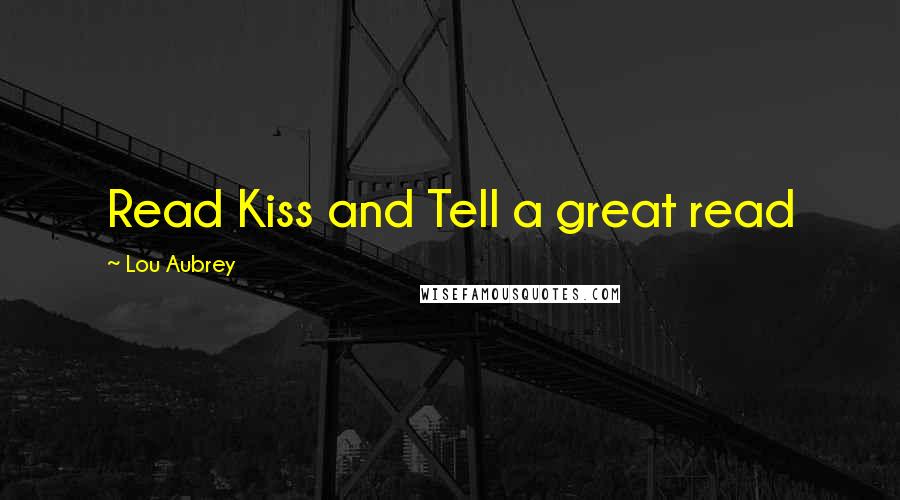 Lou Aubrey Quotes: Read Kiss and Tell a great read