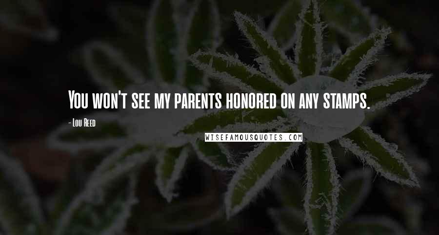 Lou Reed Quotes: You won't see my parents honored on any stamps.