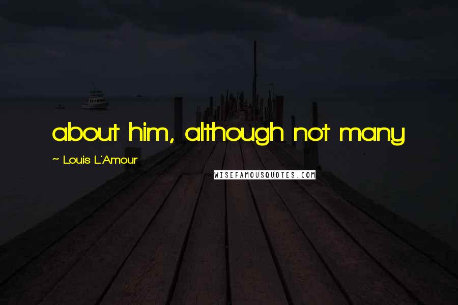 Louis L'Amour Quotes: about him, although not many