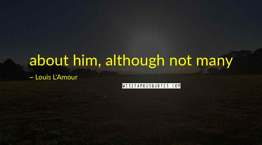 Louis L'Amour Quotes: about him, although not many