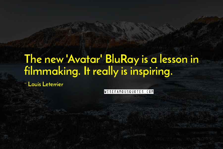 Louis Leterrier Quotes: The new 'Avatar' BluRay is a lesson in filmmaking. It really is inspiring.