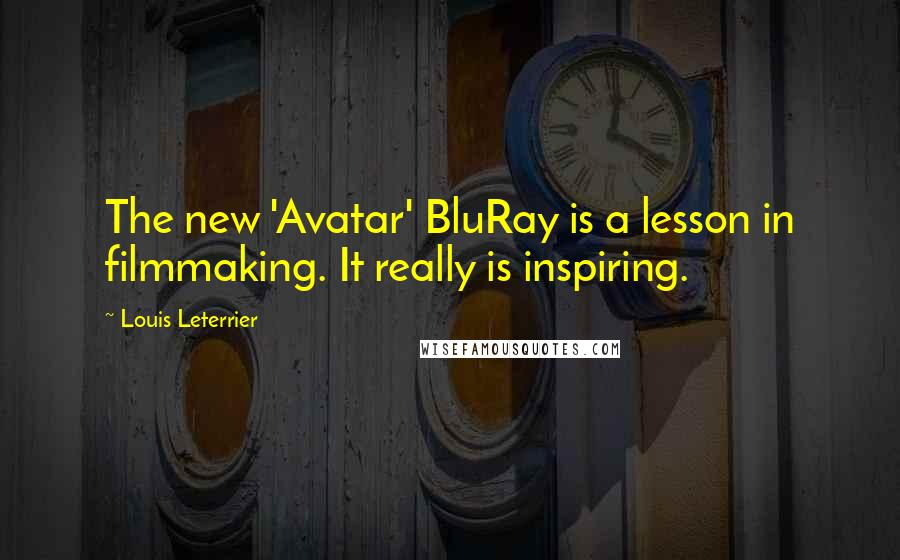 Louis Leterrier Quotes: The new 'Avatar' BluRay is a lesson in filmmaking. It really is inspiring.