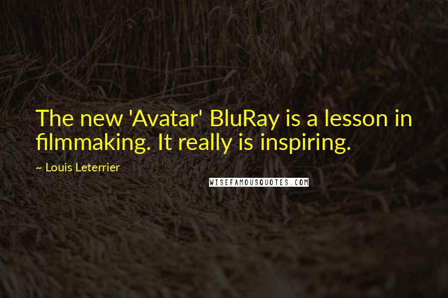 Louis Leterrier Quotes: The new 'Avatar' BluRay is a lesson in filmmaking. It really is inspiring.