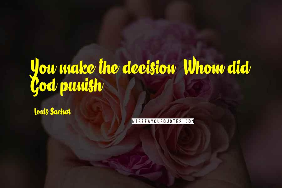 Louis Sachar Quotes: You make the decision: Whom did God punish?