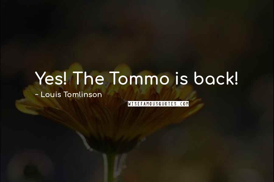 Louis Tomlinson Quotes: Yes! The Tommo is back!