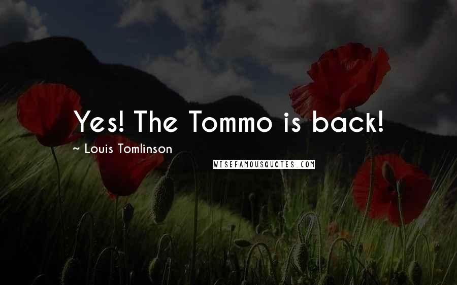 Louis Tomlinson Quotes: Yes! The Tommo is back!