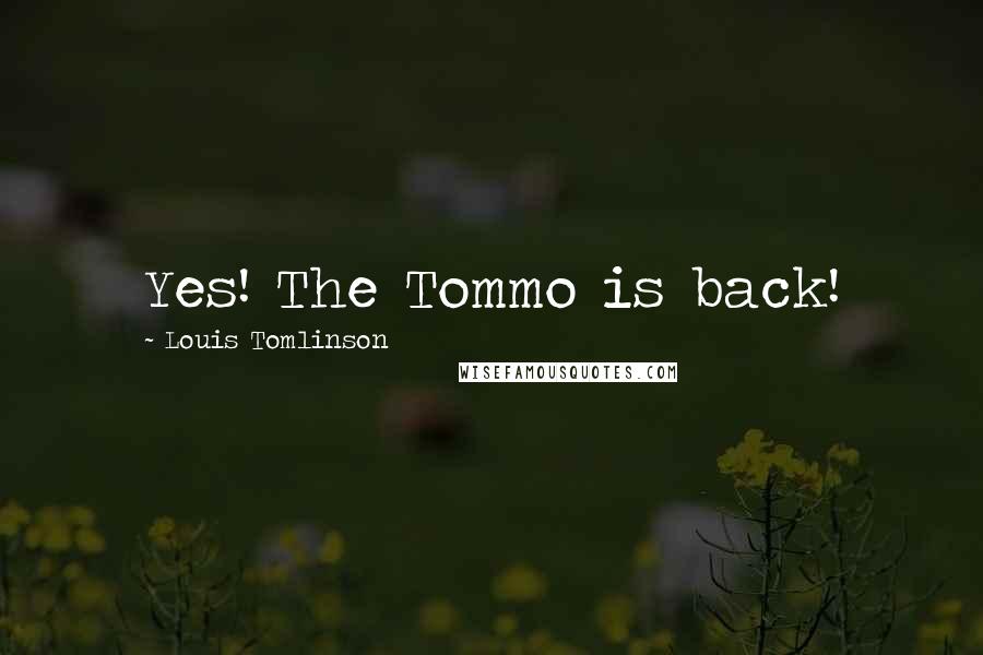 Louis Tomlinson Quotes: Yes! The Tommo is back!